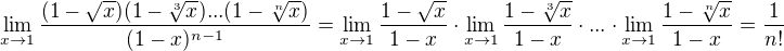 $\lim_{x\to 1}{{(1-\sqrt{x})(1-\sqrt[3]{x})...(1-\sqrt[n]{x})}\over{(1-x)^{n-1}}}=\lim_{x\to 1}\frac{1-\sqrt{x}}{1-x}\cdot\lim_{x\to 1}\frac{1-\sqrt[3]{x}}{1-x}\cdot...\cdot\lim_{x\to 1}\frac{1-\sqrt[n]{x}}{1-x}=\frac{1}{n!}$