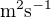 $\mathrm{m}^2\mathrm{s}^{-1}$