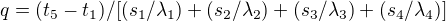 $q = (t_{5}-t_{1})/[(s_{1}/\lambda _{1})+(s_{2}/\lambda _{2})+(s_{3}/\lambda _{3})+(s_{4}/\lambda _{4})]$