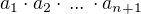 $a_1 \cdot a_2 \cdot \,...\, \cdot a_{n+1}$