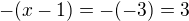 $-(x-1)=-(-3)=3$