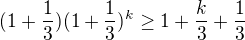 $(1+\frac{1}{3})(1+\frac{1}{3})^{k} \ge 1+\frac{k}{3}+\frac{1}{3}$