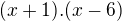$(x+1).(x-6)$