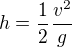 $ h=\frac12\frac{v^2}{g}$