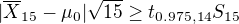 kopírovat do textarea $|\overline{X}_{15} - \mu_0|\sqrt{15} \ge t_{0.975, 14} S_{15}$