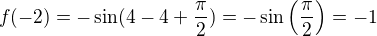 $f(-2) = - \sin (4-4+\frac{\pi }{2})=-\sin\left(\frac{\pi }{2}\right)=-1$