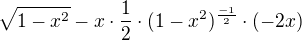 $\sqrt{1-x^{2}} - x\cdot \frac{1}{2}\cdot (1-x^{2})^{\frac{-1}{2}}\cdot (-2x)$