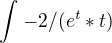$\int_{}^{}-2/(e^t*t)$