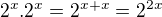 $ 2^x.2^x=2^{x+x}=2^{2x}$