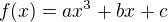 $f(x) = ax^3 + bx + c$
