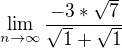 $\lim_{n\to\infty }\frac{-3*\sqrt{7}}{\sqrt{1}+\sqrt{1}}$