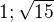 $1; \sqrt{15}$