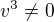 $v^3\neq0$