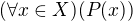 $(\forall x \in X)(P(x))$
