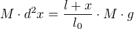 $M\cdot d^2x=\frac{l+x}{l_{0}}\cdot M\cdot g$