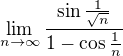 kopírovat do textarea $\lim_{n\to\infty }\frac{\sin \frac{1}{\sqrt{n}}}{1-\cos \frac{1}{n}}$