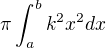$\pi \int_{a}^{b} k^{2}x^{2}dx$