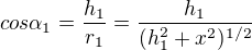 kopírovat do textarea $cos\alpha_1=\frac{h_1}{r_1}=\frac{h_1}{(h_1^2+x^2)^{1/2}}$
