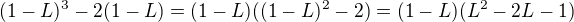 $(1-L)^3 - 2(1-L) = (1-L)((1-L)^2 - 2) = (1-L)(L^2 -2L -1)$