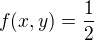 $f(x,y)=\frac12$