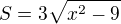 $S=3\sqrt{x^2-9}$