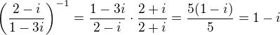 $\(\frac{2-i}{1-3i}\)^{-1}=\frac{1-3i}{2-i}\cdot \frac{2+i}{2+i}=\frac{5(1-i)}{5}=1-i$