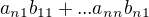 $a_{n1}b_{11}+ ... a_{nn}b_{n1}$