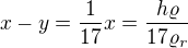$x-y=\frac1{17}x=\frac{h\varrho}{17\varrho_r}$