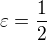 $\varepsilon = \frac{1}{2}$