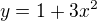 $y=1+3x^{2}$