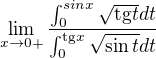 $\lim_{x\to0+}\frac{\int_{0}^{sinx}\sqrt{\text{tg}t }dt}{\int_{0}^{\text{tg}x}\sqrt{\sin t}dt}$