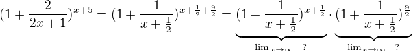 $(1+\frac{2}{2x+1})^{x+5}=(1+\frac{1}{x+\frac{1}{2}})^{x+\frac{1}{2}+\frac{9}{2}}=\underbrace{(1+\frac{1}{x+\frac{1}{2}})^{x+\frac{1}{2}}}_{\lim_{x\to\infty }=?}\cdot\underbrace{(1+\frac{1}{x+\frac{1}{2}})^{\frac{9}{2}}}_{\lim_{x\to\infty }=?}$