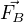 $\vec{F_B}$