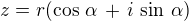 $z =r(\cos \,\alpha \,+\, i\,\sin\,\alpha)$