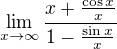 $\lim\limits_{x\to\infty} \frac{x+\frac{\cos{x}}{x}}{1-\frac{\sin{x}}{x}}$