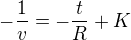 $-\frac1v=-\frac tR+K$