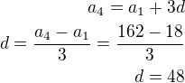 $a_4=a_1+3d\\d=\frac{a_4-a_1}{3}=\frac{162-18}{3}\\d=48$