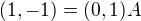 $(1,-1)=(0,1)A$