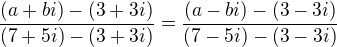 $\frac{(a+bi)-(3+3i)}{(7+5i)-(3+3i)}=\frac{(a-bi)-(3-3i)}{(7-5i)-(3-3i)}$