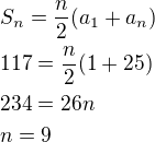 $S_n=\frac n2(a_1+a_n)\nl117=\frac n2(1+25)\nl234=26n\nln=9$