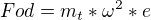 $Fod=m_{t}*\omega ^{2}*e$