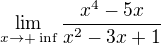 $\lim_{x\to+\inf}\frac{x^{4}-5x}{x^{2}-3x+1}$