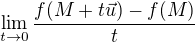 $\lim_{t \to 0} \frac{f(M + t\vec{u}) - f(M)}{t}$