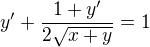$y'+{\frac{1+y^{\prime}}{2\sqrt{x+y}}=1}$