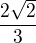 $\frac{2\sqrt 2}{3}$