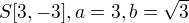 $S[3,-3], a=3, b=\sqrt{3}$