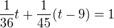 $\frac1{36}t+\frac1{45}(t-9)=1$