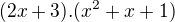 $(2x+3).(x^2+x+1)$