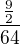 $\frac{\frac92}{64}$