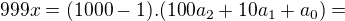 $999x=(1000-1).(100a_{2}+10a_{1}+a_{0})=$